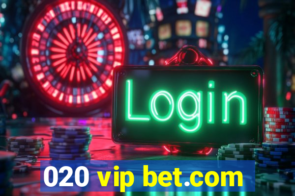 020 vip bet.com